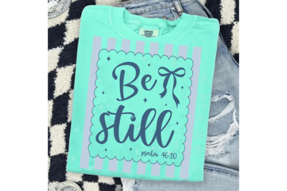 Be Still PNG: Premium Graphics for T-Shirt Designs