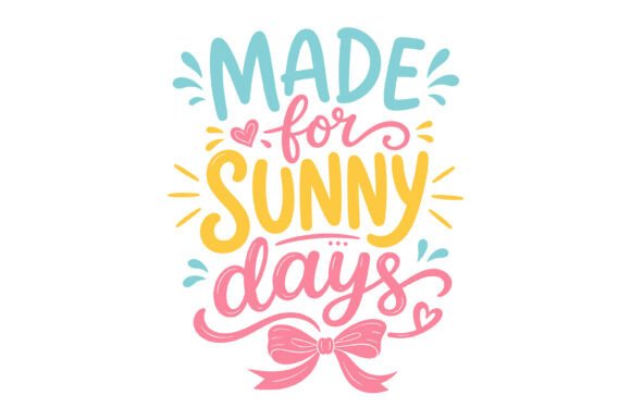 Made for Sunny Days Design: Graphics & T-Shirt Designs